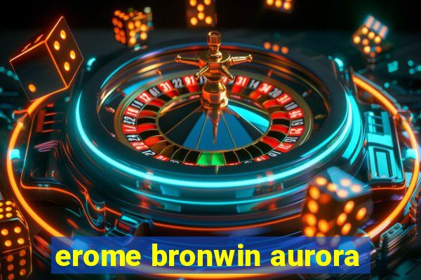 erome bronwin aurora